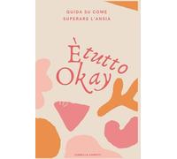È TUTTO OKAY: Guida su Come Superare l'Ansia | Eliminare il Sovrappensiero | Basta Stress | Tecniche Pratiche