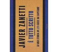 È tutto scritto. La mia storia in 120 fasce da capitano. Ediz. illustrata