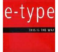 E-Type - E-Type - This Is The Way - Ffrreedom