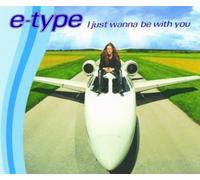 E Type I Just Wanna Be With Yo (CD)