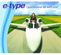 E Type I Just Wanna Be With Yo (CD)