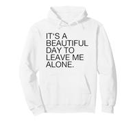 È Un Bel Giorno per lasciarmi in Pace (Dichiarazione Divertente) Felpa con Cappuccio