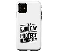 È un buon giorno per proteggere la democrazia attivismo umorismo Custodia per iPhone 11