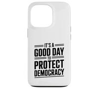È un buon giorno per proteggere la democrazia attivismo umorismo Custodia per iPhone 13 Pro