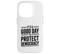 È un buon giorno per proteggere la democrazia attivismo umorismo Custodia per iPhone 14 Pro