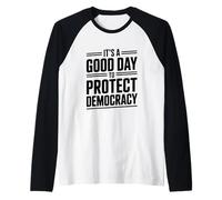 È Un Buon Giorno per Proteggere la democrazia attivismo Umorismo Maglia con Maniche Raglan