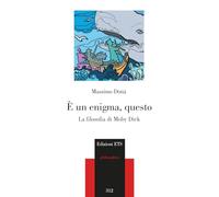 È un enigma, questo. La filosofia di Moby Dick