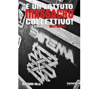 Libri Massimo Villa - E' Un Fottuto Massacro Collettivo Storia Degli Extrema