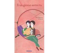 E un giorno arrivi tu. Ediz. a colori