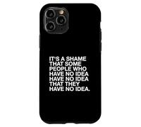È un peccato che alcune persone non ne abbiano idea (divertente) Custodia per iPhone 11 Pro