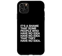 È un peccato che alcune persone non ne abbiano idea (divertente) Custodia per iPhone 11 Pro Max