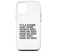 È un peccato che alcune persone non ne abbiano idea (divertente) Custodia per iPhone 12/12 Pro