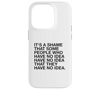 È un peccato che alcune persone non ne abbiano idea (divertente) Custodia per iPhone 14 Pro