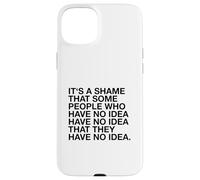 È un peccato che alcune persone non ne abbiano idea (divertente) Custodia per iPhone 15 Plus