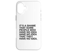 È un peccato che alcune persone non ne abbiano idea (divertente) Custodia per iPhone 16 Plus