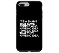 È un peccato che alcune persone non ne abbiano idea (divertente) Custodia per iPhone 7 Plus/8 Plus