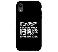 È un peccato che alcune persone non ne abbiano idea (divertente) Custodia per iPhone XR