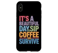 È una bella giornata sorseggia un caffè e sopravvivi alla routine mattutina Custodia per iPhone XS Max