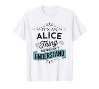 È Una Cosa Alice Che Non capiresti Divertente Nome Alice Maglietta