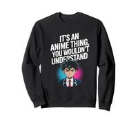 È Una Cosa Anime Che Non capiresti Design Felpa