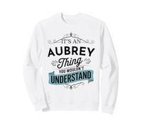 È Una Cosa Aubrey Che Non capiresti Divertente Aubrey Felpa