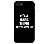 È una cosa barb cerca di tenere il passo per uomini donne Custodia per iPhone SE (2020) / 7/8
