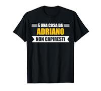 È una cosa da Adriano non capiresti - Nome divertente Maglietta