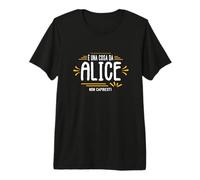 È Una Cosa da Alice Non Capiresti Nome Divertente Maglietta Premium