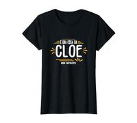 È Una Cosa Da Cloe Non Capiresti Nome Divertente Maglietta