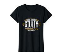 È Una Cosa Da Giulia Non Capiresti Nome Divertente Maglietta