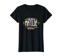 È Una Cosa Da Matilde Non Capiresti Nome Divertente Maglietta
