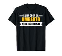 È Una Cosa da Umberto Non capiresti - Nome Divertente Maglietta, Uomo, Nero, L