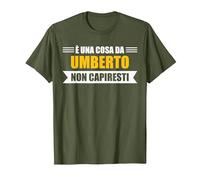 È Una Cosa da Umberto Non capiresti - Nome Divertente Maglietta, Uomo, Oliva, L
