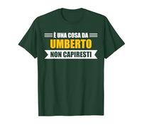 È Una Cosa da Umberto Non capiresti - Nome Divertente Maglietta, Uomo, Verde Foresta, M