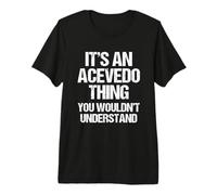 È Una Cosa di Acevedo (Non capiresti) -Fun Acevedo Maglietta Premium