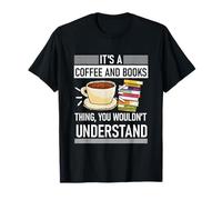 È una cosa di caffè e libri che non capiresti Maglietta
