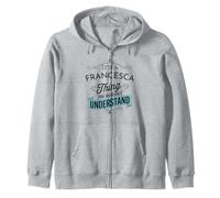 È Una Cosa di Francesca Che Non capiresti Divertente Felpa con Cappuccio