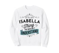 È Una Cosa di Isabella Che Non capiresti Divertente Felpa
