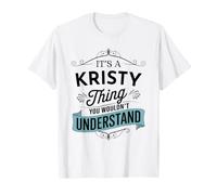 È Una Cosa di Kristy Che Non capiresti Divertente Kristy Maglietta