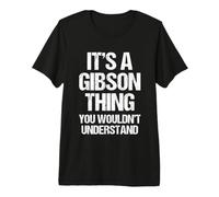 È Una Cosa Gibson (Non capiresti) - Funny Gibson Maglietta Premium