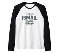 È Una Cosa Ismail Che Non capiresti Nome Divertente Maglia con Maniche Raglan