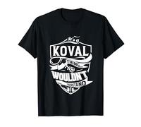 È una cosa KOVAL Regali Maglietta