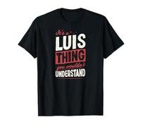 È Una Cosa Luis Che Non capiresti Nome Maglietta
