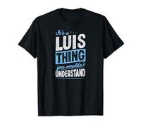 È Una Cosa Luis Che Non capiresti Nome Maglietta