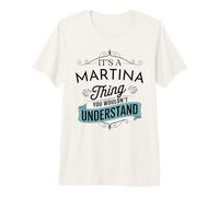 È Una Cosa Martina Che Non capiresti Divertente Martina Maglietta Premium