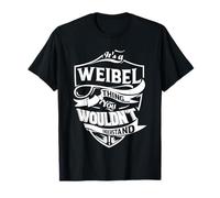 È una cosa WEIBEL che non capiresti regali Maglietta
