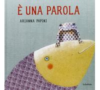 È una parola. Ediz. illustrata