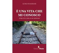È una vita che mi conosco. Storia poco seria di me medesimo