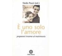È uno solo l'amore. Prepararsi insieme al matrimonio