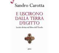 E uscirono dalla terra d'Egitto. Lectio divina sul libro dell'Esodo
